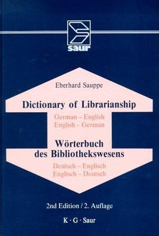Dictionary of Librarianship / Wörterbuch des Bibliothekswesens: Including a Selection from the Terminology of Information Science, Bibliology, ... and Data Processing (IFLA Publications)