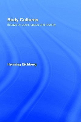 Body Cultures: Essays on Sport, Space & Identity by Henning Eichberg (Hardcover)