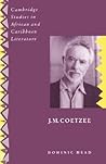 J. M. Coetzee (Cambridge Studies in African and Caribbean Literature, Series Number 6)