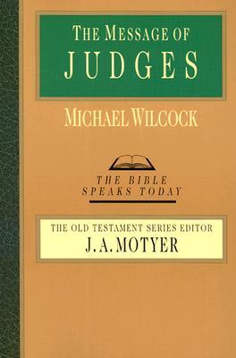 The Message of Judges (The Bible Speaks Today Series)