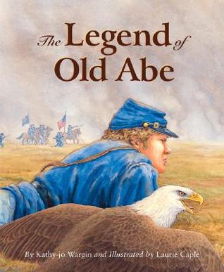 The Legend of Old Abe: A Civil War Eagle (Hardcover)