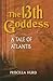 The 13th Goddess: A Tale of Atlantis