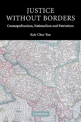 Justice without Borders: Cosmopolitanism, Nationalism, and Patriotism (Contemporary Political Theory)