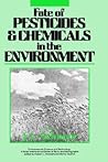 Fate of Pesticides and Chemicals in the Environment (Environmental Science and Technology: A Wiley-Interscience Series of Textsand Monographs) Fate of Pesticides and Chemicals in the Environment (Environmental Science and Technology: A Wiley-Interscience Series of Textsand Monographs)