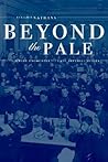 Beyond the Pale: The Jewish Encounter with Late Imperial Russia (Studies on the History of Society and Culture)