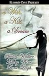 A Wish, a Kiss, a Dream by Shiloh Walker A Wish, a Kiss, a Dream by Shiloh Walker