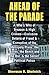 Ahead of The Parade: A Who's Who of Treason and High Crimes - Exclusive Details of Fraud and Corruption of the Monopoly Press, the Banks, the Bench and the Bar, and the Secret Political Police