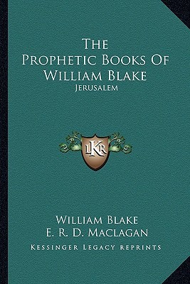 The Prophetic Books Of William Blake: Jerusalem