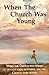 When the Church Was Young by Ernest Loosley