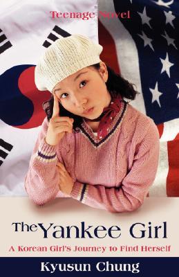 The Yankee Girl: A Korean Girl's Journey to Find Herself (Paperback)