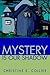 Mystery Is Our Shadow