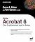 Adobe Acrobat 6: The Professional User's Guide