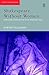Shakespeare Without Women by Dympna Callaghan