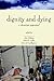 Dignity and Dying by John F. Kilner