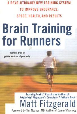 Brain Training For Runners: A Revolutionary New Training System to Improve Endurance, Speed, Health, and Results (Paperback)