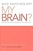 Who Switched off My Brain? by Caroline Leaf