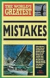 The World's Greatest Mistakes
