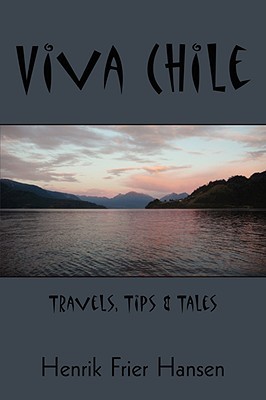 Viva Chile: Travels, Tips & Tales (Paperback)