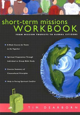 Short-Term Missions Workbook: From Mission Tourists to Global Citizens (Paperback)