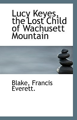 Lucy Keyes, the Lost Child of Wachusett Mountain (Paperback)