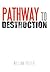 Pathway to Destruction