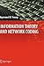 Information Theory and Network Coding (Information Technology: Transmission, Processing and Storage)