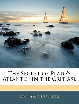 The Secret of Plato's Atlantis [In the Critias]. (Paperback)