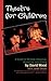 Theatre for Children by David Wood Theatre for Children by David Wood