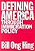 Defining America Through Immigration Policy
