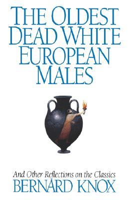 The Oldest Dead White European Males & Other Reflections on the Classics (Paperback)