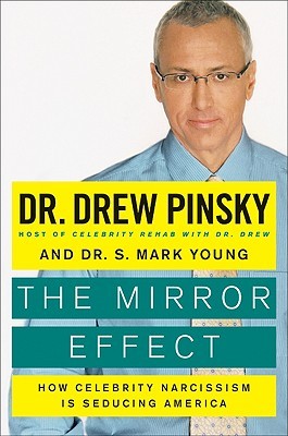The Mirror Effect: How Celebrity Narcissism Is Seducing America (Hardcover)