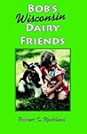 Bob's Wisconsin Dairy Friends