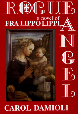 Rogue Angel: A Novel of Fra Filippo Lippi (Paperback)