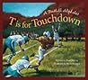 T Is for Touchdown: A Football Alphabet