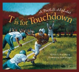 T Is for Touchdown: A Football Alphabet (Hardcover)