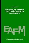 Mechanical damage and crack growth in concrete: Plastic collapse to brittle fracture (Engineering Applications of Fracture Mechanics, 5) Mechanical damage and crack growth in concrete: Plastic collapse to brittle fracture (Engineering Applications of Fracture Mechanics, 5)