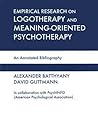 Empirical Research in Logotherapy and Meaning-Oriented Psychotherapy: An Annotated Bibliography Empirical Research in Logotherapy and Meaning-Oriented Psychotherapy: An Annotated Bibliography