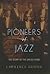 Pioneers of Jazz: The Story...