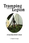 Tramping With the Legion: A Carolina Rebel's Story