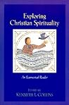 Exploring Christian Spirituality: An Ecumenical Reader