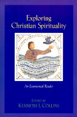 Exploring Christian Spirituality: An Ecumenical Reader (Paperback)