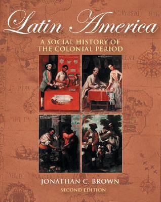 Latin America: A Social History of the Colonial Period (with InfoTrac)