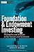 Foundation and Endowment Investing: Philosophies and Strategies of Top Investors and Institutions (Wiley Finance)