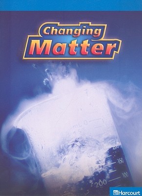 Changing Matter (Harcourt Leveled Readers)