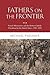 Fathers on the Frontier: French Missionaries and the Roman Catholic Priesthood in the United States, 1789-1870 (Religion in America)