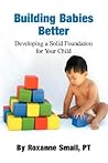 Building Babies Better: Developing a Solid Foundation for Your Child