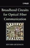 Broadband Circuits for Optical Fiber Communication