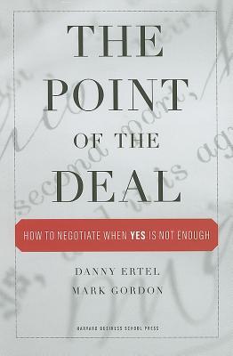 The Point of the Deal: How to Negotiate When 'Yes' Is Not Enough (Hardcover)