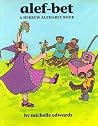 Alef-Bet: A Hebrew Alphabet Book Alef-Bet: A Hebrew Alphabet Book