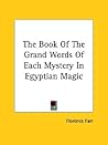The Book Of The Grand Words Of Each Mystery In Egyptian Magic